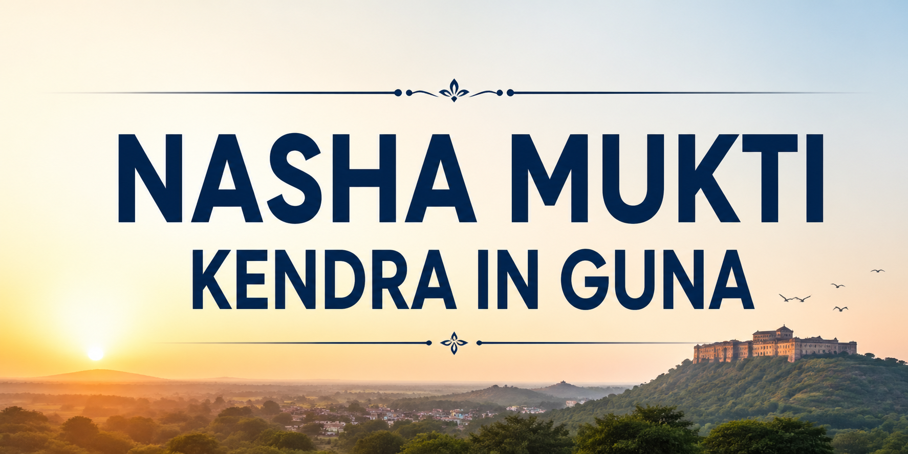Nasha Mukti Kendra in Guna