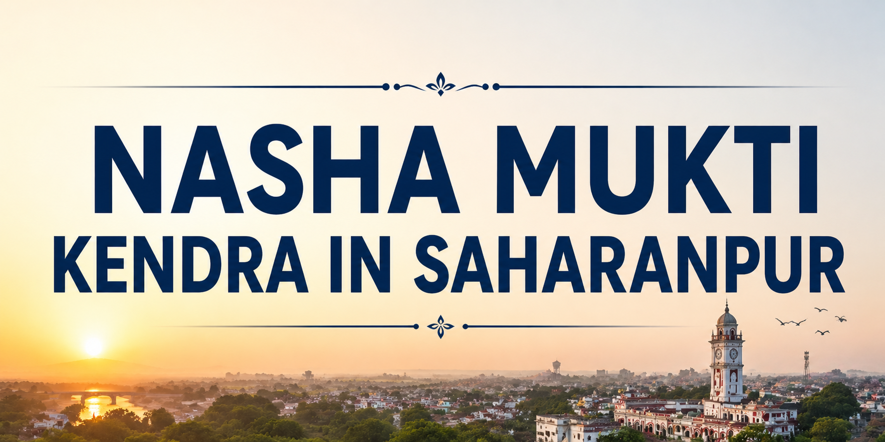 Nasha Mukti Kendra in Saharanpur