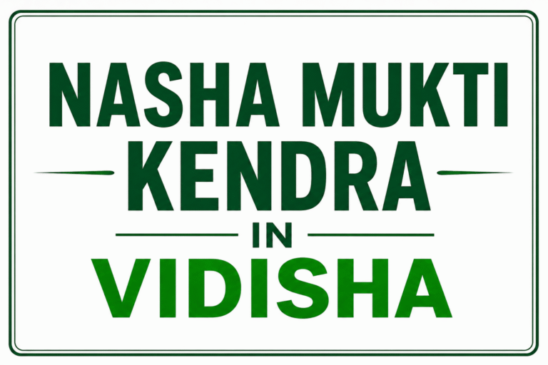 nasha mukti kendra in vidisha