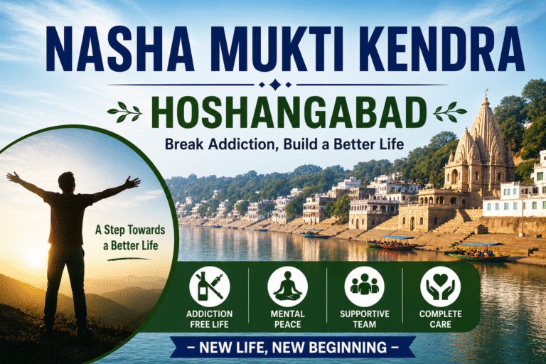 Nasha Mukti Kendra in Hoshangabad | Sanchit Rehab – Trusted De-Addiction Centre