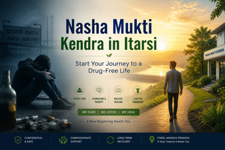 Nasha Mukti Kendra in Itarsi – Best De-Addiction Centre