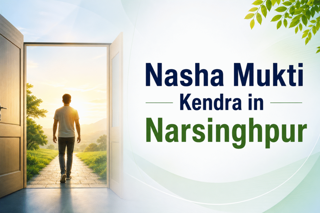 Nasha Mukti Kendra in Narsinghpur