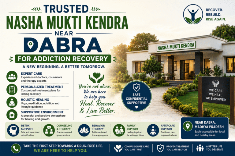 Nasha Mukti Kendra Near Dabra for Addiction Recovery