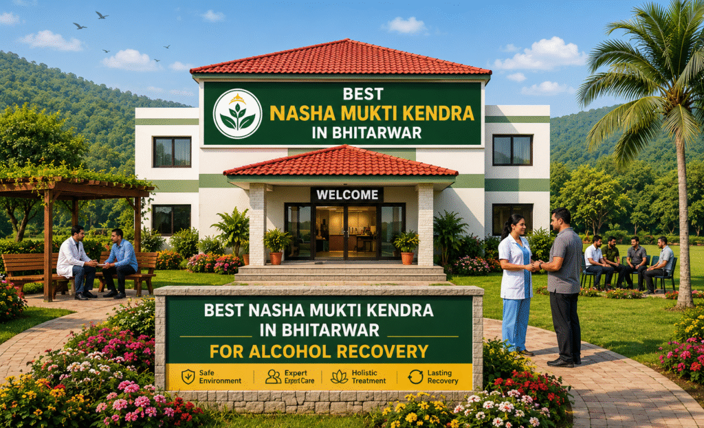 Best Nasha Mukti Kendra in Bhitarwar for Alcohol Recovery
