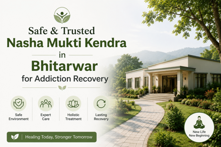 Safe & Trusted Nasha Mukti Kendra in Bhitarwar for Addiction Recovery